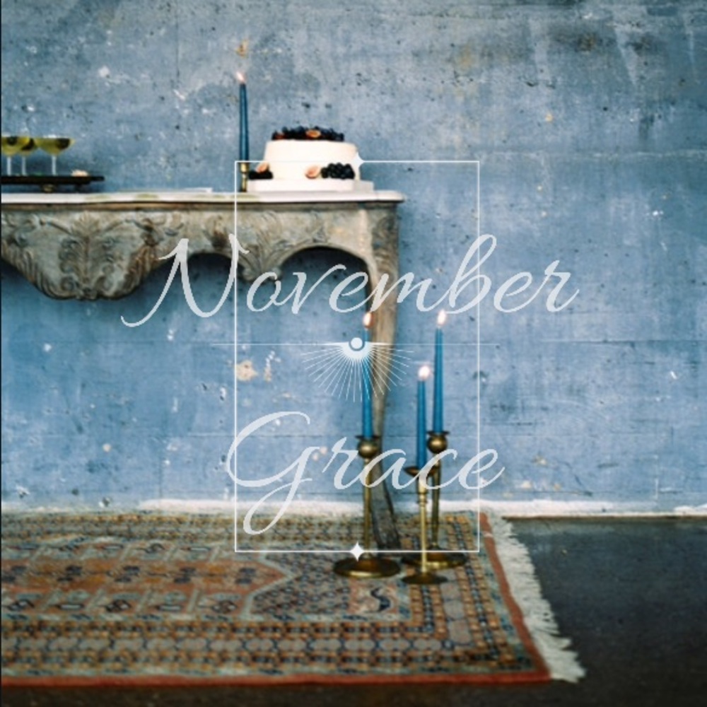{N O V E M B E R • G R A C E}